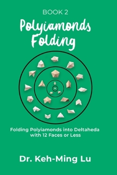 Paperback Polyiamonds Folding: Folding Polyiamonds into Deltaheda with 12 Faces or Less: Book 2 Book