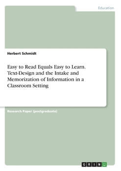 Paperback Easy to Read Equals Easy to Learn. Text-Design and the Intake and Memorization of Information in a Classroom Setting Book