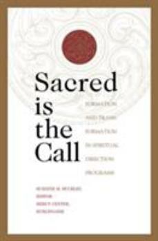 Paperback Sacred Is the Call Formation and Transformation in Spiritual Direction Programs Book