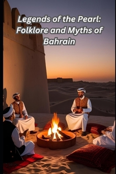 Legends of the Pearl: Folklore and Myths of Bahrain