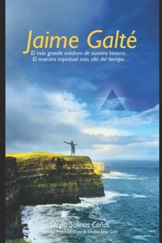 Paperback Jaime Galté: El más grande médium de nuestra historia...maestro espiritual más allá del tiempo [Spanish] Book