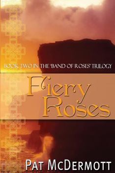 Paperback Fiery Roses: Book Two in the Band of Roses Trilogy Book