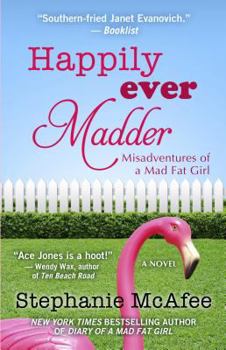 Happily Ever Madder: Misadventures of a Mad Fat Girl - Book #2 of the Mad Fat Girl