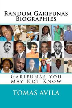 Paperback Random Garifunas Biographies: Garifunas You May Not Know Book