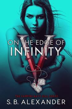On the Edge of Infinity - Book #5 of the Vampire SEALs