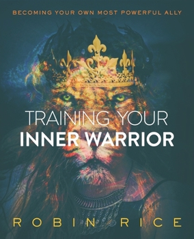 Paperback Training Your Inner Warrior: Becoming Your Own Most Powerful Ally Book