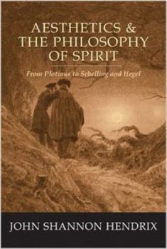 Paperback Aesthetics & the Philosophy of Spirit: From Plotinus to Schelling and Hegel Book