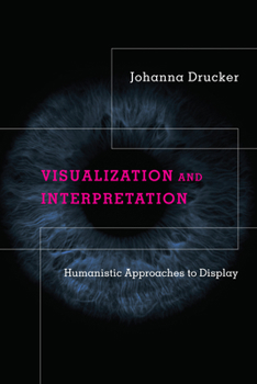 Hardcover Visualization and Interpretation: Humanistic Approaches to Display Book