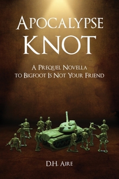 Paperback Apocalypse Knot: A Prequel Novella to Bigfoot Is Not Your Friend Book