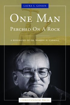 Paperback One Man Perched on a Rock: A Biography of Dr. Warren Carroll Book