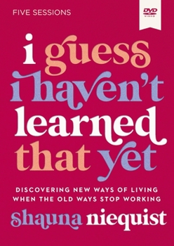 DVD I Guess I Haven't Learned That Yet Video Study: Discovering New Ways of Living When the Old Ways Stop Working Book