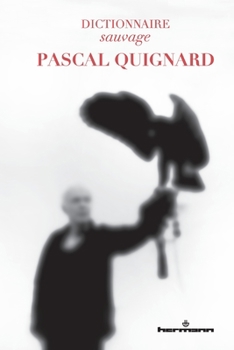 Dictionnaire sauvage Pascal Quignard