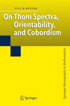 Paperback On Thom Spectra, Orientability, and Cobordism Book