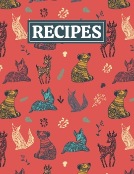 Recipes: Blank Journal Cookbook Notebook to Write In Your Personalized Favorite Recipes with Forest Animals Themed Cover Design