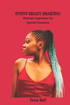 Paperback Event-Ready Braiding: Hairstyle Inspiration for Special Occasions Book