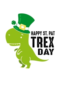 Notebook: Trex St. Patrick's Day Dino Kids Funny Gift 120 Pages, 6X9 Inches, Dot Grid