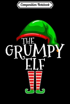 Composition Notebook: The Grumpy Elf Family Matching Group Christmas Gift Funny  Journal/Notebook Blank Lined Ruled 6x9 100 Pages