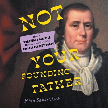 Audio CD Not Your Founding Father: How a Nonbinary Minister Became America's Most Radical Revolutionary Book