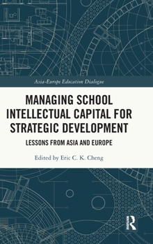 Hardcover Managing School Intellectual Capital for Strategic Development: Lessons from Asia and Europe Book