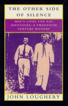 Hardcover The Other Side of Silence: Men's Lives & Gay Identities - A Twentieth-Century History Book