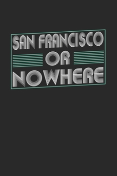Paperback San Francisco or nowhere: 6x9 - notebook - dot grid - city of birth Book