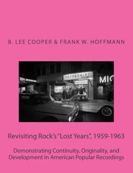 Paperback Revisiting Rock's Lost Years, 1959-1963: Demonstrating Continuity, Originality, and Development In American Popular Recordings Book