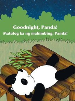 Hardcover Goodnight, Panda! / Matulog ka ng mahimbing, Panda!: Babl Children's Books in Tagalog and English [Large Print] Book