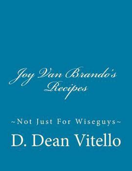 Joy Van Brando's Recipes: Not Just for Wiseguys