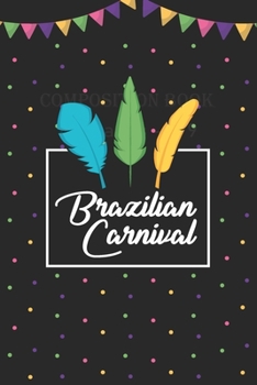 Brazilian Carnival Festival Journal: Brazilian Carnival 2020/120 pages/6/9,Soft Cover,Matte Finish