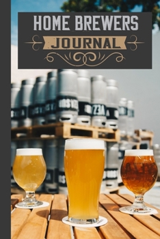 Paperback Home Brewers Journal: A Blank Recipe Beer Brewing Logbook For Making Your Own Craft Beer at Home Book