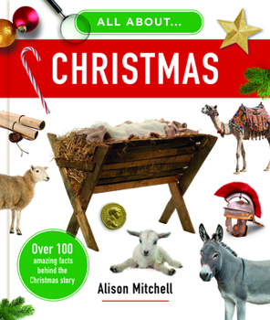Hardcover All about Christmas: Over 100 Amazing Facts Behind the Christmas Story Book