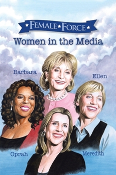 Hardcover Female Force: Women of the Media: A Graphic Novel: Oprah, Barbara Walters, Ellen DeGeneres & Meredith Vieira Book