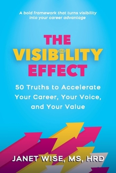 Paperback The Visibility Effect: 50 Truths to Accelerate Your Career, Your Voice, and Your Value Book