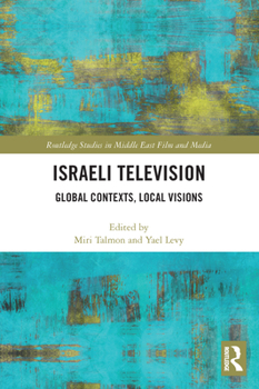 Paperback Israeli Television: Global Contexts, Local Visions Book