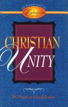 Paperback Christian Unity: An Exposition of Ephesians 4:1-16 Book