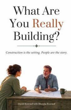 Hardcover What Are You Really Building?: Construction is the setting. People are the story. Book