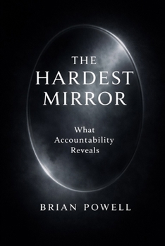 Paperback The Hardest Mirror: What Accountability Reveals Book