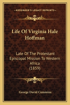 Paperback Life Of Virginia Hale Hoffman: Late Of The Protestant Episcopal Mission To Western Africa (1859) Book