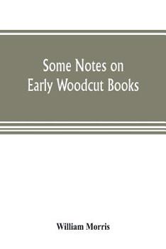Paperback Some notes on early woodcut books, with a chapter on illuminated manuscripts Book