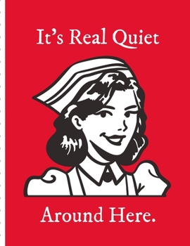 It's Real Quiet Around Here: Funny Nurse Gifts Sassy | Patient Care Nursing Report | Change of Shift | Hospital RN's | Long Term Care | Body Systems | ... | Assessments | Nurse Appreciation Day |