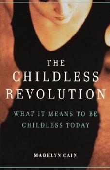 Paperback The Childless Revolution: What It Means To Be Childless Today Book