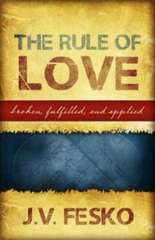 Hardcover The Rule of Love: Broken, Fulfilled, and Applied Book