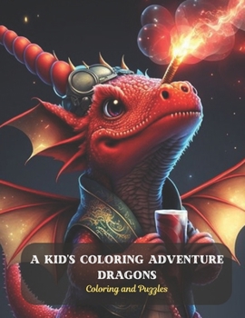 Paperback A Kid's Coloring Adventure Dragons: Coloring and Puzzles Book