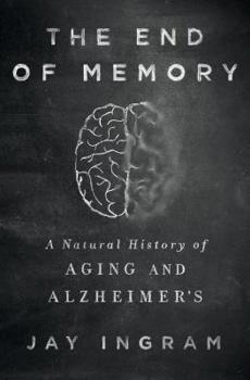 Hardcover The End of Memory: A Natural History of Aging and Alzheimer's Book