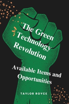 The Green Technology Revolution: Available Items and Opportunities (Technology Insights)