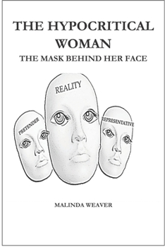 Paperback The Hypocritical Woman: The Masks Behind Her Face Book
