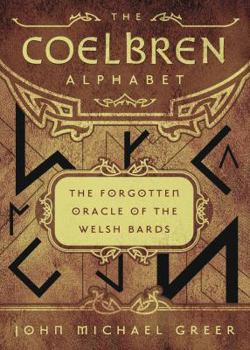 The Coelbren Alphabet: The Forgotten Oracle of the Welsh Bards