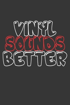 Paperback Vinyl Sounds Better Notebook: Lined Journal, 120 Pages, 6 x 9, Affordable Gift Journal Matte Finish Book