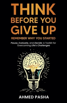 Paperback Think Before You Give Up: Remember Why You Started Book