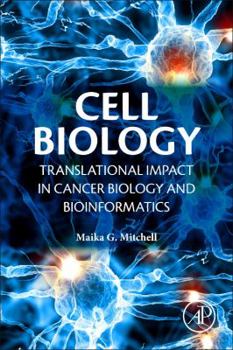 Paperback Cell Biology: Translational Impact in Cancer Biology and Bioinformatics Book